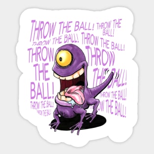 Throw the ball! Throw the ball! Sticker